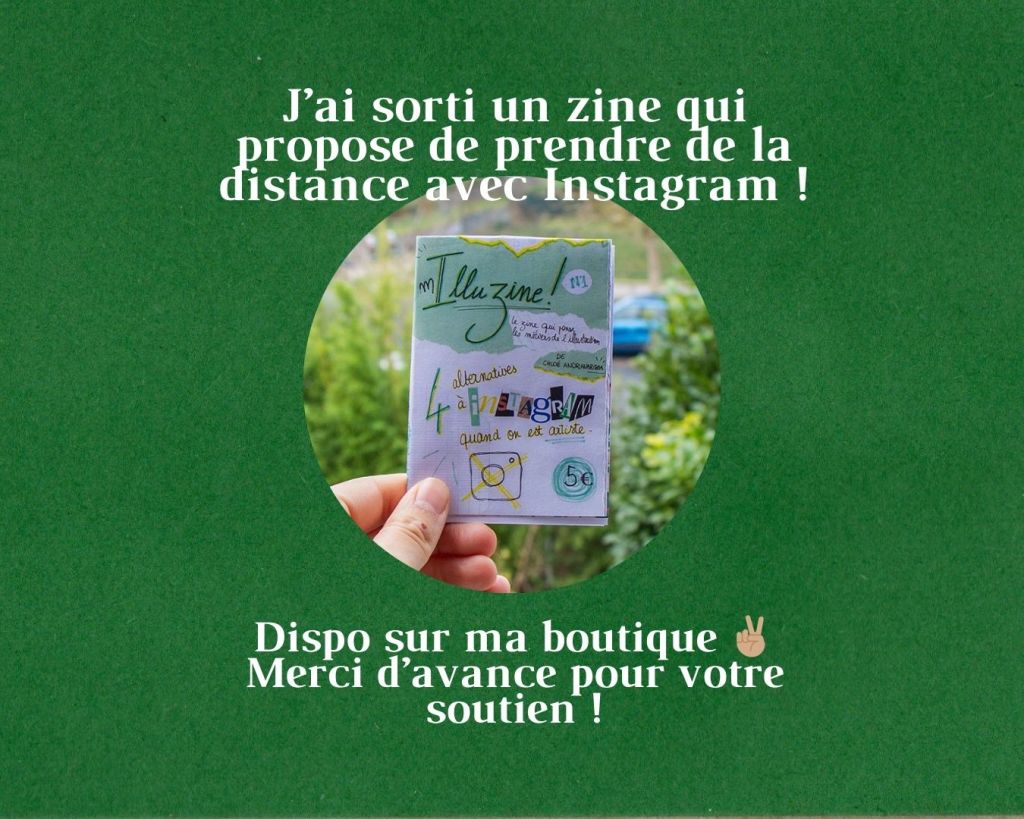 J'ai sorti un zine qui propose de prendre de la distance avec Instagram ! Dispo sur ma boutique, merci d'avance pour votre soutien !